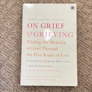 On Grief & Grieving - Elisabeth Kubler-Ross, M.D & David Kessler